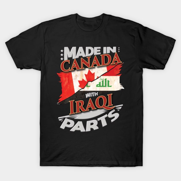 Made In Canada With Iraqi Parts - Gift for Iraqi From Iraq T-Shirt by Country Flags